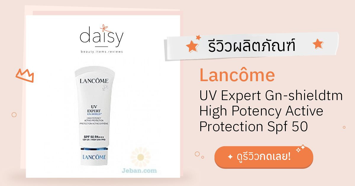 Review Lancôme UV Expert Gn-shieldtm High Potency Active Protection Spf ...
