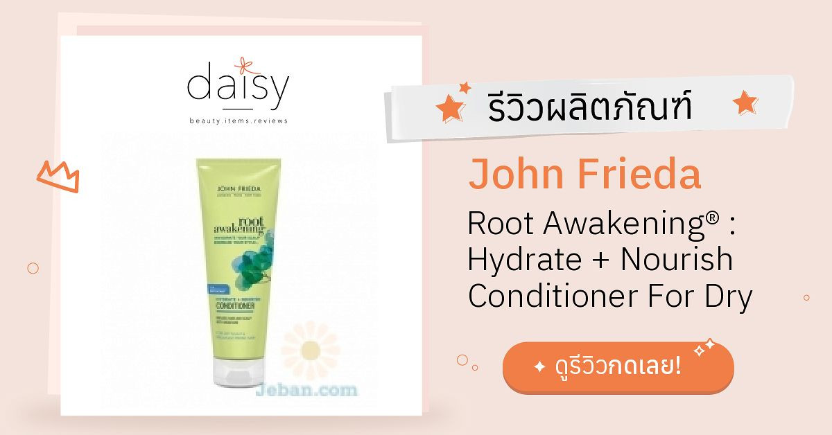 Review John Frieda Root Awakening® Hydrate + Nourish Conditioner For Dry Scalp & Breakage